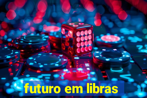 futuro em libras